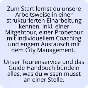 Strukturierte Einarbeitung als Tourguide mit Mitgehtour, Probetour, individuellem Coaching und umfassendem Guide-Handbuch.