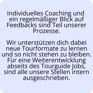 Tourguide-Job mit individuellem Coaching, regelmäßigem Feedback und internen Entwicklungsmöglichkeiten.