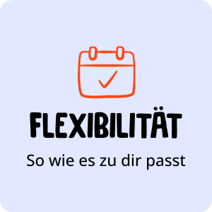 Ein rotes Kalendersymbol mit einem Häkchen über dem Text "FLEXIBILITÄT So wie es zu dir passt".